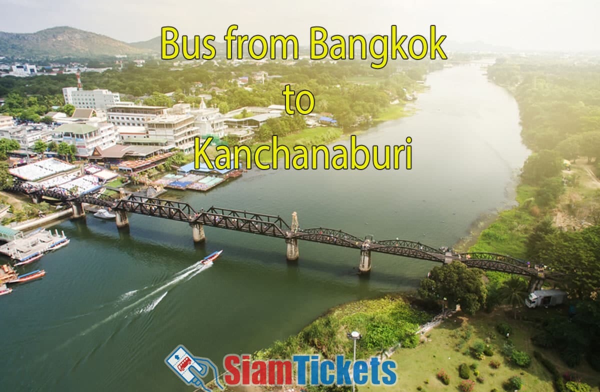 Promotional image for bus services from Bangkok to Kanchanaburi featuring the famous bridge over the River Kwai.