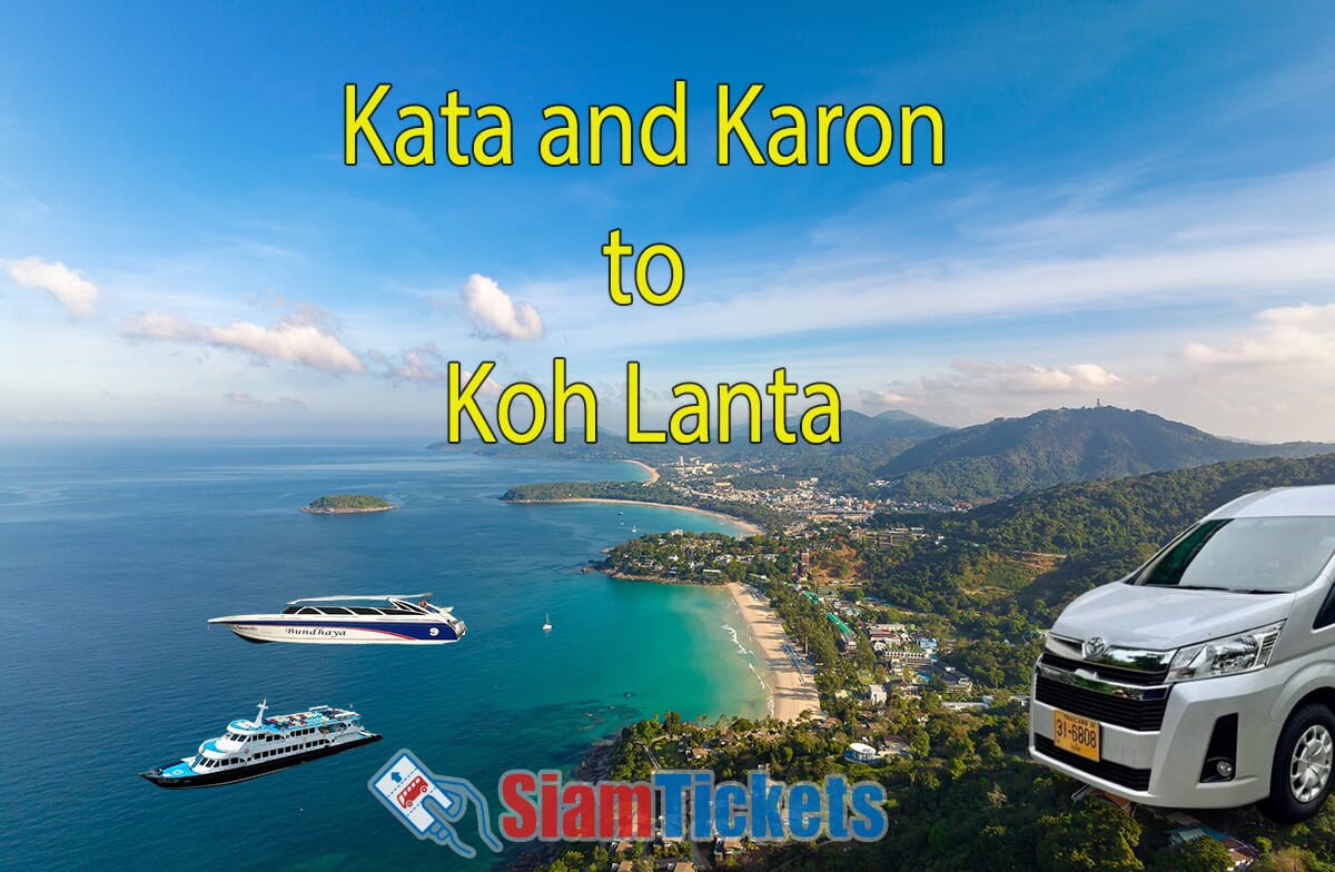 Aerial view from Kata Karon beach viewpoint in Phuket, Thailand, with a beautiful coastline and clear blue water. Digitally added Bundhaya speedboat, ferry, and van represent travel options from Kata and Karon to Koh Lanta. Text "Kata and Karon to Koh Lanta" and SiamTickets logo are included.