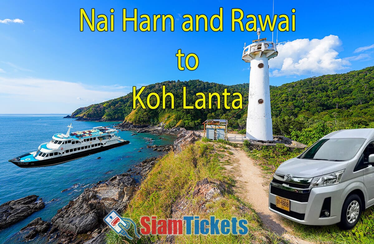 White lighthouse in Mu Ko Lanta National Park at the southern tip of Koh Lanta Yai Island, Thailand, with a digitally added Phi Phi cruiser ferry and van. Text "Nai Harn and Rawai to Koh Lanta" and the SiamTickets logo.