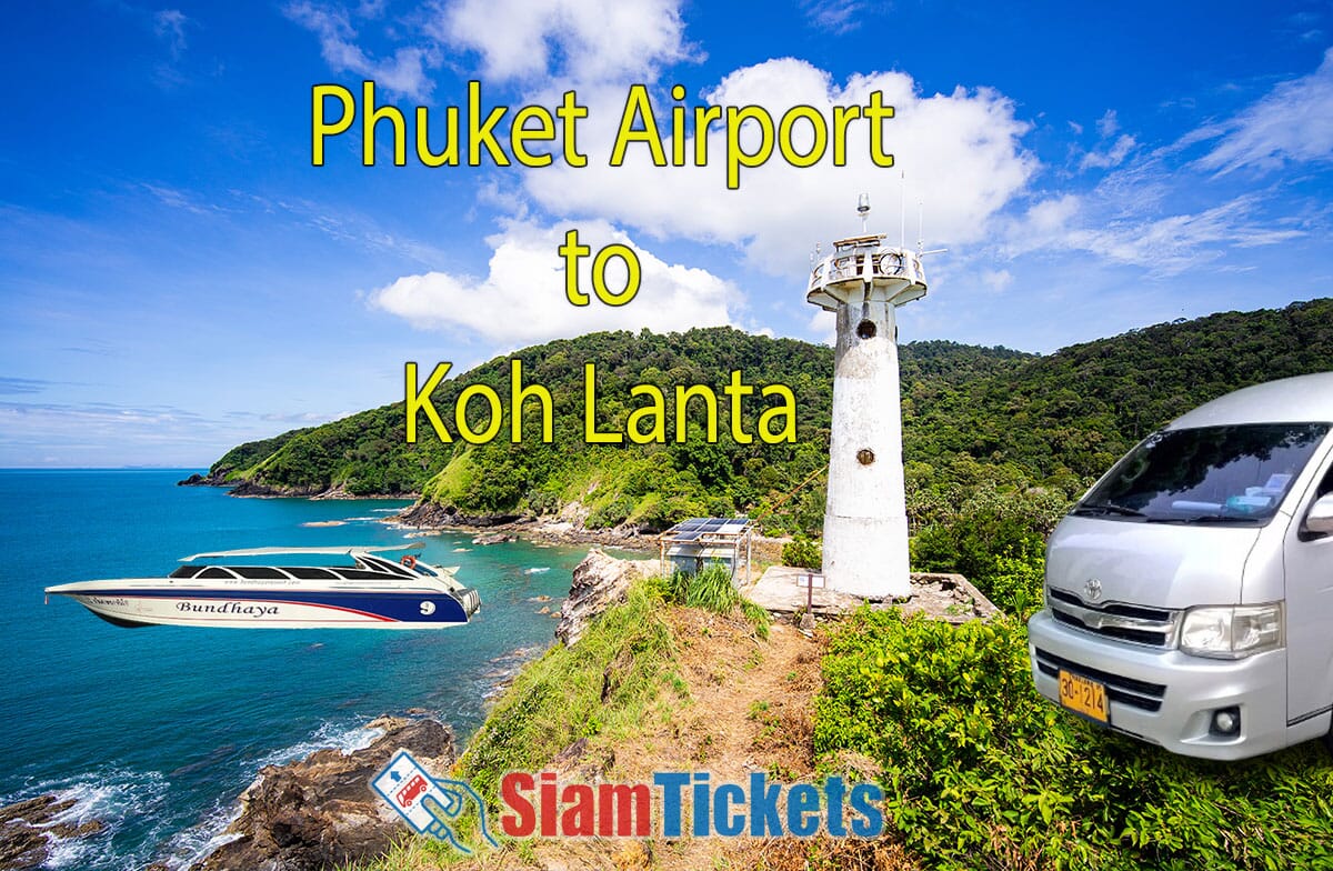 White lighthouse and green forest at Mu Koh Lanta National Park with a speedboat labeled "Bundhaya" and a van, representing travel options from Phuket Airport to Koh Lanta. Text "Phuket Airport to Koh Lanta" and SiamTickets logo are included.