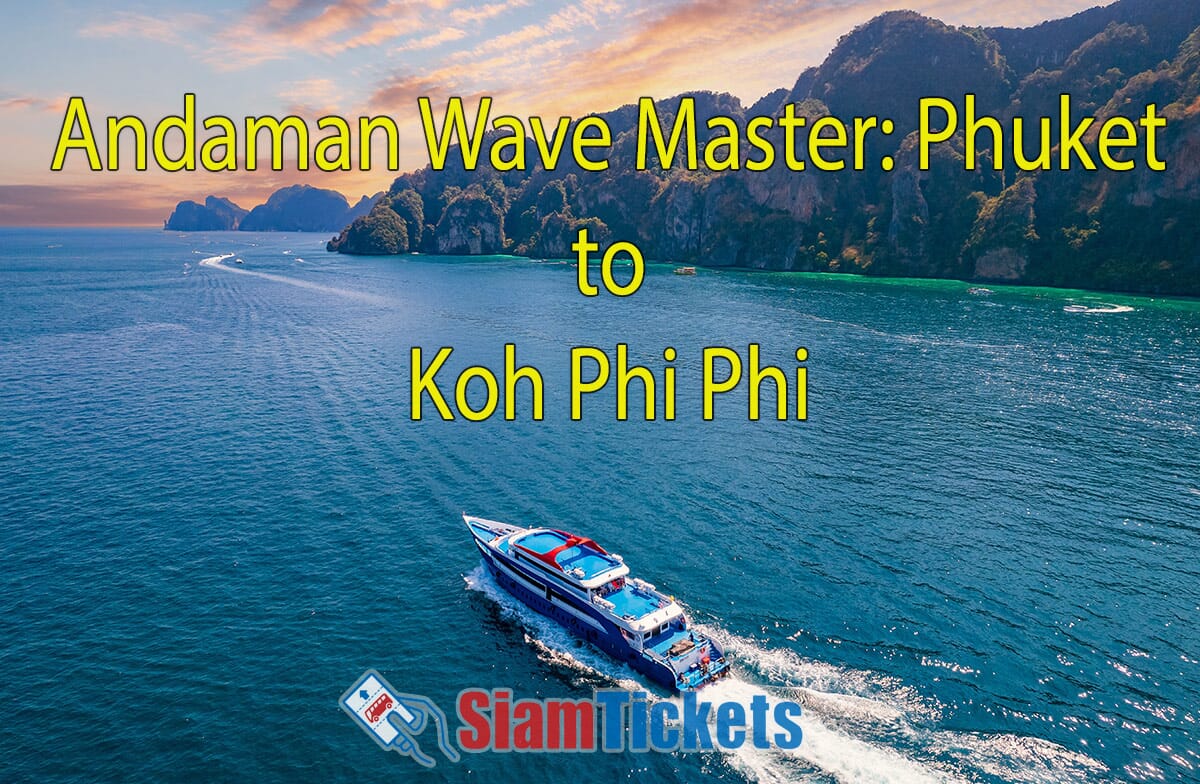 An Andaman Wave Master ferry traveling from Phuket to Koh Phi Phi with green cliffs and blue waters. The text "Andaman Wave Master: Phuket to Koh Phi Phi" is in yellow at the top center.