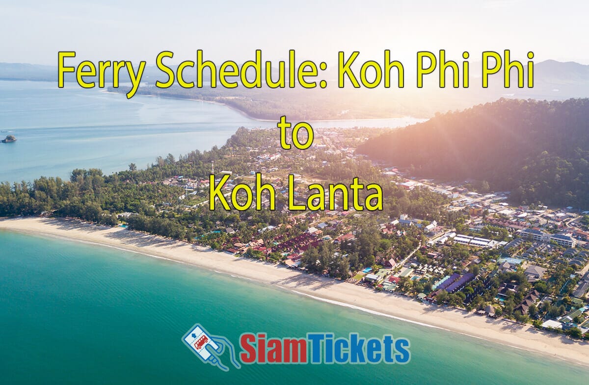 Aerial view of Klong Dao Beach at Koh Lanta during sunrise with sandy beach, turquoise water, and lush greenery. The text "Ferry Schedule: Koh Phi Phi to Koh Lanta" is in yellow at the top. The Siam Tickets logo is at the bottom center.