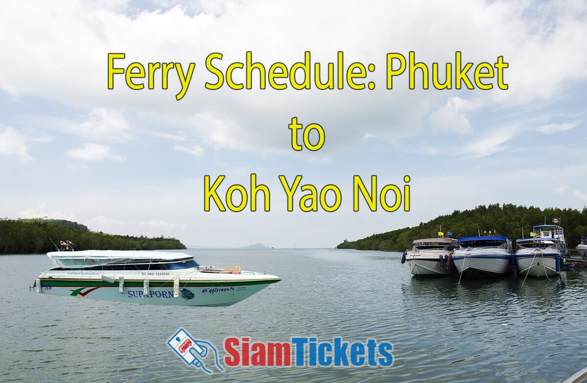 Speed boat waiting at Bang Rong Pier, Phuket, Thailand, with calm waters and lush greenery. The text "Ferry Schedule: Phuket to Koh Yao Noi" is displayed in yellow. The Siam Tickets logo is at the bottom. The speed boat "Supaporn" is in the image.