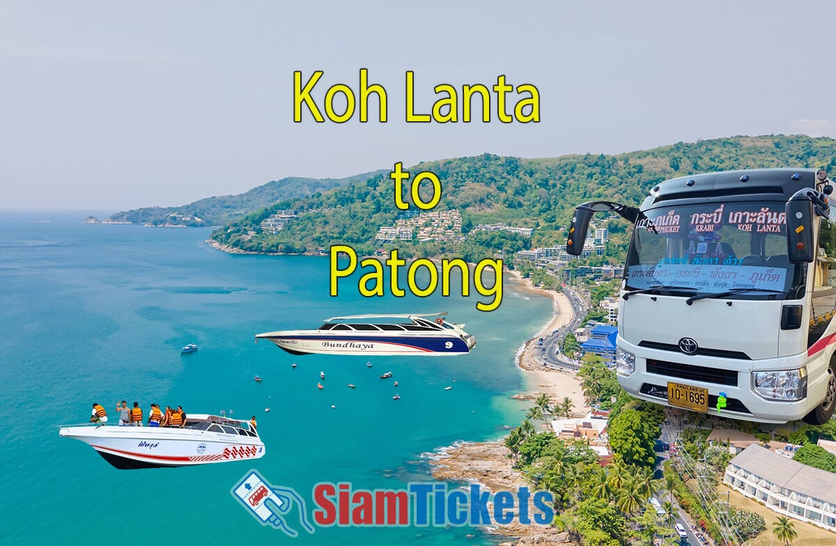 Composite image of Patong Beach, Phuket, with Bundhaya and Satun Pakbara speedboats and Good Luck Lanta Tour minibus, illustrating travel options from Koh Lanta to Patong. SiamTickets logo included.